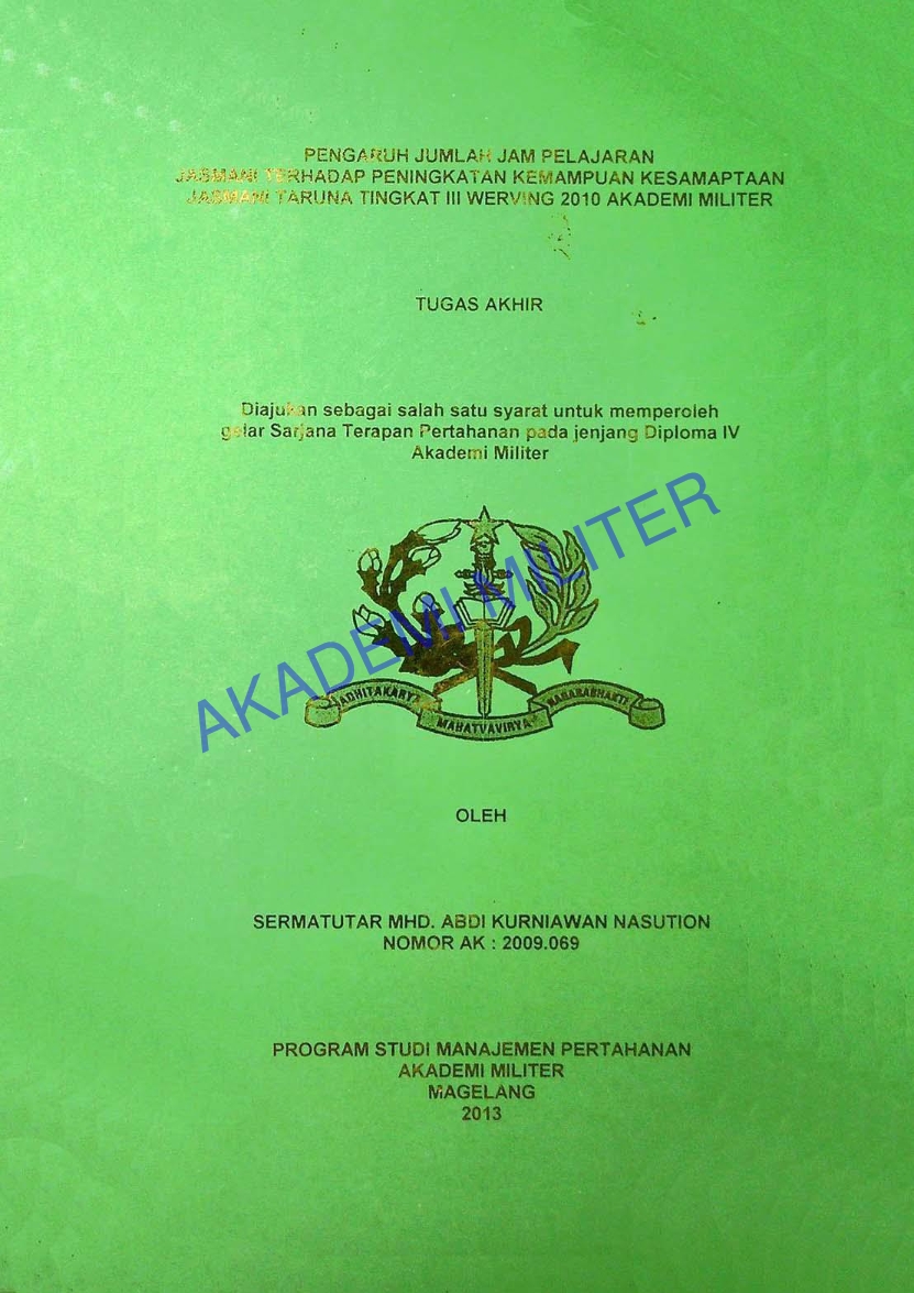 PENGARUH JUMLAH JAM PELAJARAN JASMANI TERHADAP PENINGKATAN KEMAMPUAN KESAMAPTAAN JASMANI TARUNA TINGKAT III WERVING 2010 AKADEMI MILITER